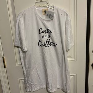 Corks are for Quitters T-Shirt XL